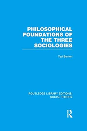Philosophical Foundations of the Three Sociologies (RLE Social Theory) (Routledge Library Editions: Social Theory) - PDF